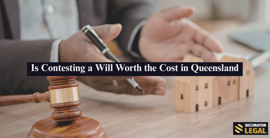 Is Contesting a Will Worth the Cost in Queensland