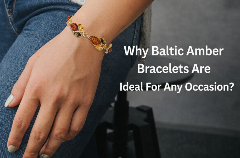 Why Baltic Amber Bracelets Are Ideal For Any Occasion?